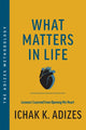 Book cover of: What Matters in Life. By: Ichak Adizes