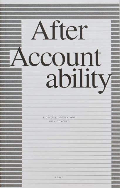 Book cover of: After Accountability: A Critical Genealogy of a Concept. By: Pinko