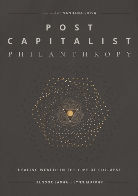 Book cover of: Post Capitalist Philanthropy. By: Alnoor Ladha