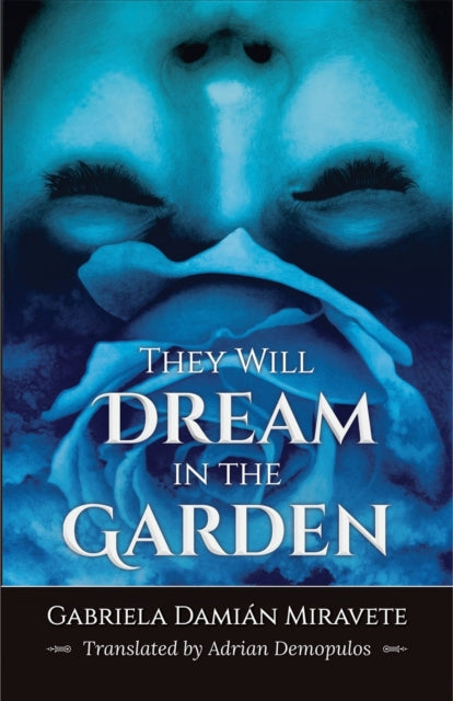 Book cover of: They Will Dream in the Garden. By: Gabriela Damián Miravete
