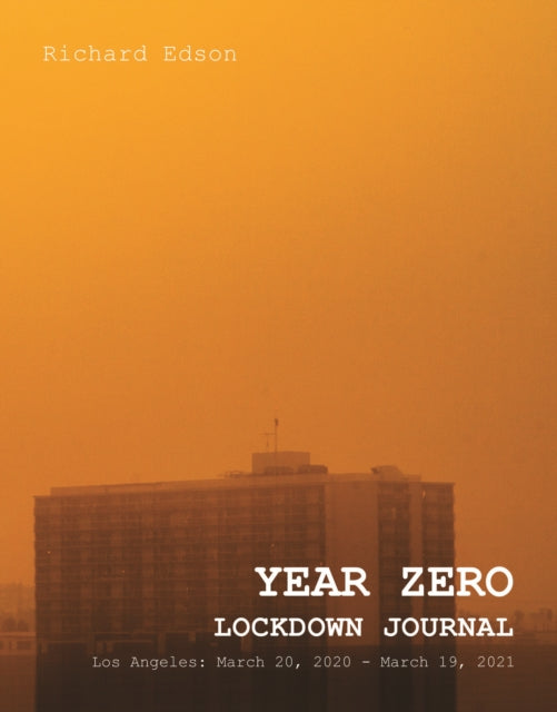 Book cover of: YEAR ZERO: Lockdown Journal. By: Richard Edson