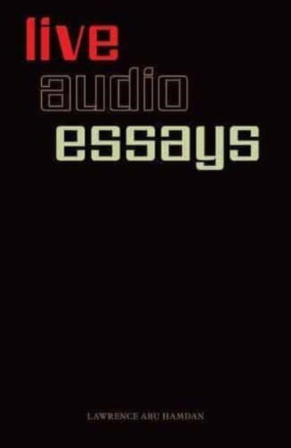 Book cover of: Lawrence Abu Hamdan: Live Audio Essays. By: Lawrence Abu Hamdan