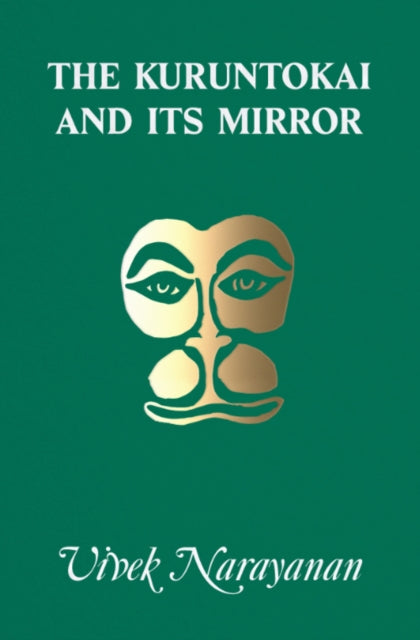 Book cover of: Kuruntokai and Its Mirror. By: Vivek Narayanan