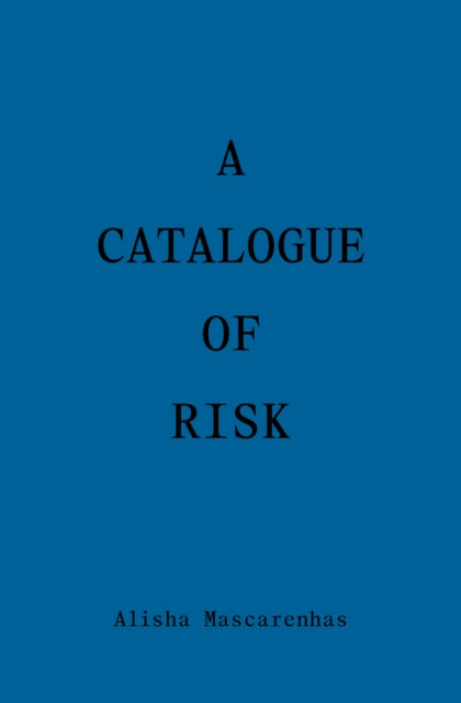 Book cover of: Catalogue of Risk. By: Alisha Mascarenhas